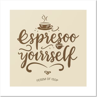 Espresso yourself Posters and Art